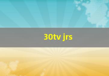 30tv jrs